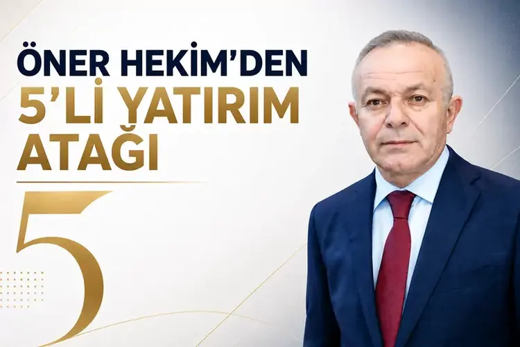 ÖNER HEKİM’DEN 5’Lİ YATIRIM ATAĞI